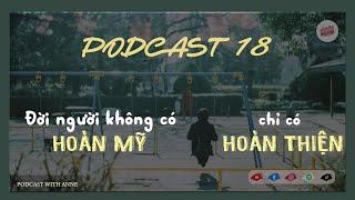 [Podcast 18] Đời người không có hoàn mỹ, chỉ có hoàn thiện | RADIO WITH ANNE