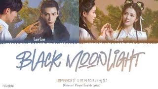 Black Moonlight (黑月光) - Luo YunXi (罗云熙) & Bai Lu (白鹿)Luo YunXi (罗云熙) & Bai Lu (白鹿)Lyrics