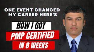 One Event Changed My Career - Here's How I Got PMP Certified in 8 Weeks I PMP Success story 2023