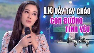 LK Vẫy Tay Chào Con Đường Tình Yêu | Thúy Hằng | Liên Khúc Nhạc Vàng Trữ Tình Bolero Mới Nhất 2021