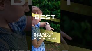 Best Wearable Tech for Kids in 2025 #wearabletech #wearabletechforkids