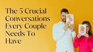 The Five Crucial Conversations Every Couple Needs To Have