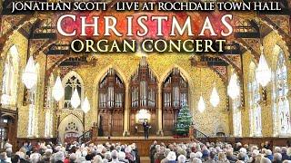 CHRISTMAS ORGAN CONCERT 2024 - JONATHAN SCOTT - LIVE AT ROCHDALE TOWN HALL