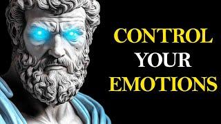 How to Control Your Emotions Using 13 Powerful Stoic Lessons | Stoic Insights