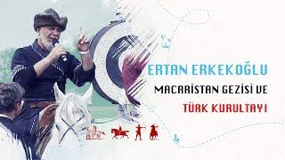 Macaristan Gezisi ve Türk Kurultayı | Ertan Erkekoğlu