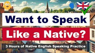 Want to Speak Like a Native? - 3 Hours of Native English Speaking Practice