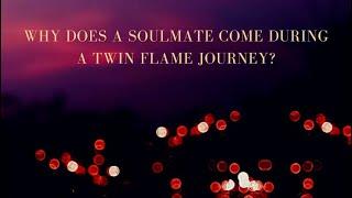Why Does A Soulmate Come During A Twin Flame Journey