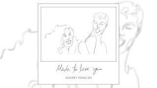 Audrey English - "Made To Love You" (Official Audio)