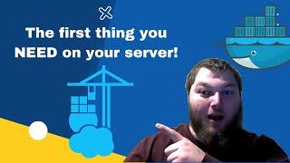 The First Thing You NEED on your server - How to install Docker and Portainer