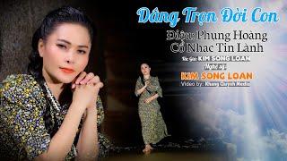 Ca Cổ Tin Lành Kim Song Loan Mới Nhất | Dâng Trọn Đời Con