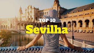 SEVILHA - Um lugar imperdível na Espanha (História e Pontos Turísticos)