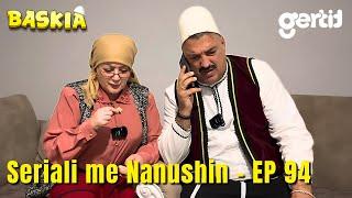 Seriali me Nanushin - Episodi 94 | Humor Shqip | Baskia