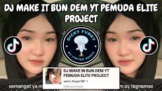 DJ MAKE IT BUN DEM YT PEMUDA ELITE PROJECT || DJ MAKE IT BUN DEM BASS BLAYER VIRAL TIKTOK 2024