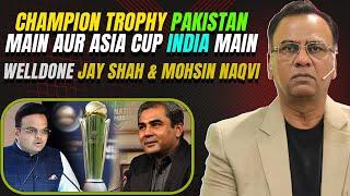 Champion Trophy Pakistan Main Aur Asia Cup India Main Welldone Jay Shah & Mohsin Naqvi | Basit Ali