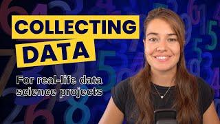 How Collecting Data Works on a Real-Life Data Science Project