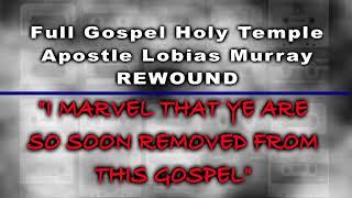 "I MARVEL THAT YE ARE SO SOON REMOVED FROM THIS GOSPEL" APOSTLE LOBIAS MURRAY