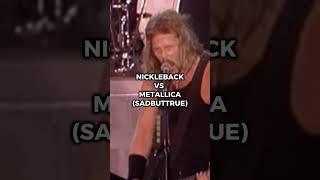 NICKLEBACK VS METALLICA (SADBUTTRUE) #metallica #nickelback #metal #theblackalbum #heavymetal