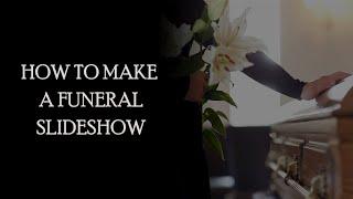 Funeral Slideshow: How to Create a Touching Tribute Video