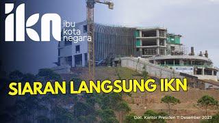 IKN Siaran Langsung Groundbreking 21 Desember 2023