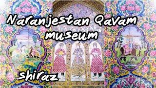 A Place of History and Art of Shiraz A Journey to the Heart of the Amazing Naranjestan Qavam Museum