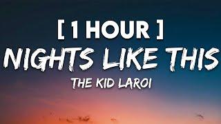 [1 HOUR] The Kid LAROI - NIGHTS LIKE THIS