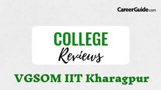College Review: Vinod Gupta School of Management (VGSOM), IIT Kharagpur