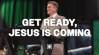 Get Ready, Jesus Is Coming | Carter Conlon