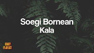 Soegi Bornean - Kala [KhaiyPlaylist]