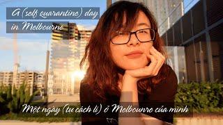 Một ngày (tự cách li mùa dịch) của du học sinh Úc| A (self quarantine) day in Melbourne| HTMTr