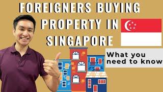 Buying Property in Singapore as a Foreigner (What you Need to Know)