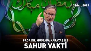 Mustafa Karataş ile Sahur Vakti - 10 Mart 2025