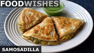 Samosadilla (Samosa Quesadilla) – Food Wishes