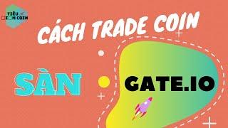 Cách Trade Coin Trên Sàn GATE.IO | Tiêu Điểm Coin