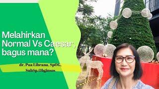 Melahirkan Normal Vs Caesar, bagus mana???