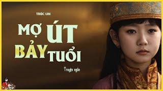 TRUYỆN GIA ĐẤU HAY| MỢ ÚT BẢY TUỔI - Tác giả: Trúc Lin | Kênh Cô Trinh