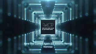 Royksopp - Here She Comes Again (DJ Antonio Extended Mix)