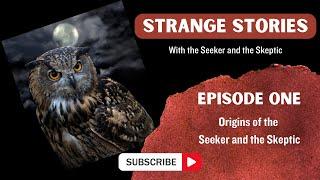 Episode 1: Origins of the Seeker and Skeptic