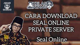 (Guide) Cara Download Seal Online Private Server #sealonline #sealconnect #sealprivateserver #atang