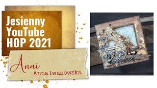 Jesienny YouTube HOP 2021 - Anai - Anna Iwanowska