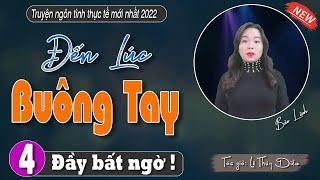 [Tập 4] Truyện ngôn tình cực hay : ĐẾN LÚC BUÔNG TAY - #truyenbaolinh diễn đọc