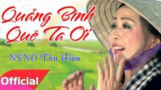 Quảng Bình Quê Ta Ơi - NSND Thu Hiền [Official Audio]