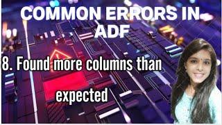 8. Found more columns than expected | Common Errors in ADF #adf