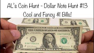 Dollar Note Hunt #13 Fancy Notes!