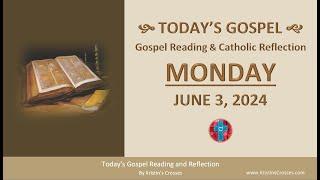 Today's Gospel Reading & Catholic Reflection • Monday, June 3, 2024 (w/ Podcast Audio)