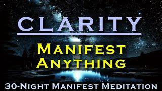 CLARITY ~ Manifest Anything ~ Listen Nightly while you Sleep Meditation