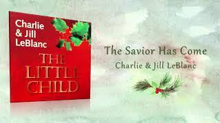 Charlie & Jill LeBlanc | The Savior Has Come