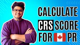 How to Calculate CRS Score for Canada Permanent Residency | Key Tips & Common Mistakes