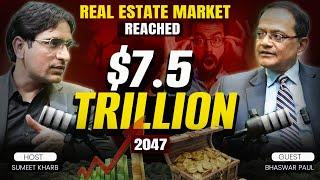 Sumeet Kharb Podcast Ep#3: Real Estate Market to Reach $7.5 Trillion by 2047 l Mr. Bhaswar Paul