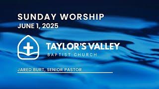 Taylor's Valley Baptist Church | Live Worship  | 11:00 A.M. | June 1,  2025