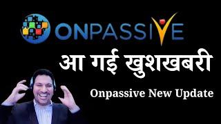 Onpassive New Update आ गई खुशखबरी #ONPASSIVE #ash